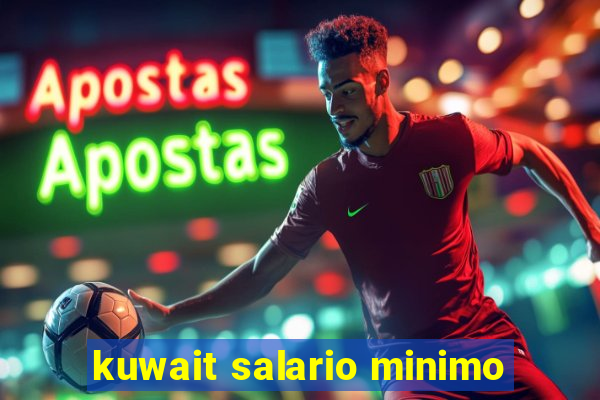 kuwait salario minimo